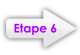 Etape 6